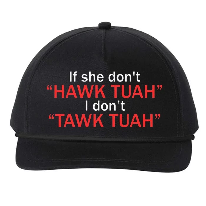 If She DonT Hawk Tuah I DonT Tawk Tuah Snapback Five-Panel Rope Hat