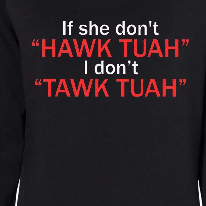 If She DonT Hawk Tuah I DonT Tawk Tuah Womens California Wash Sweatshirt