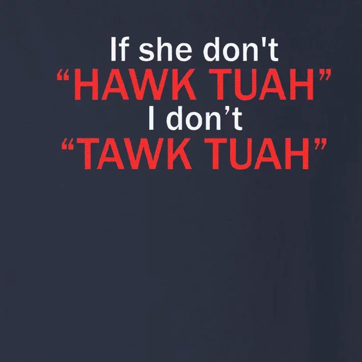 If She DonT Hawk Tuah I DonT Tawk Tuah Toddler Long Sleeve Shirt