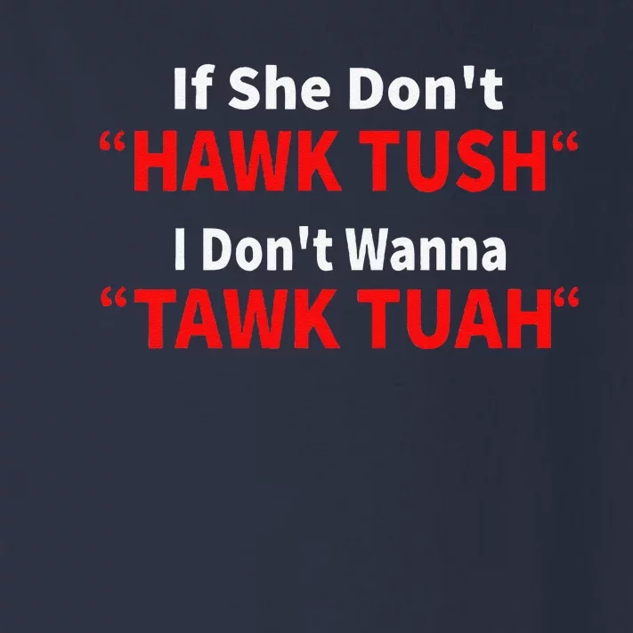 If She DonT Hawk Tuah I DonT Wanna Funny Hawk Tuah 24 Toddler Long Sleeve Shirt