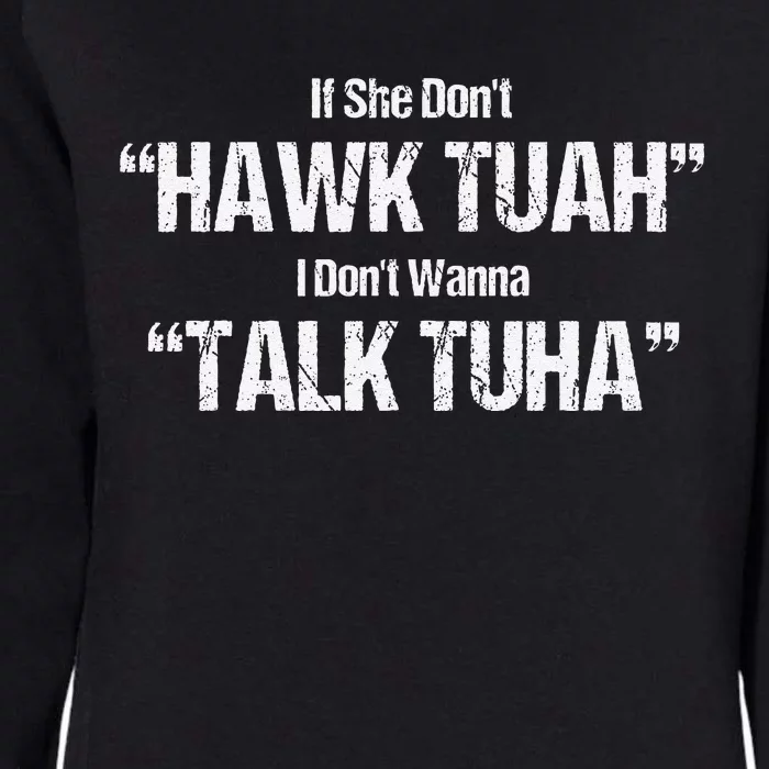 If She Dont Hawk Tuah I Dont Wanna Talk Tuha Womens California Wash Sweatshirt