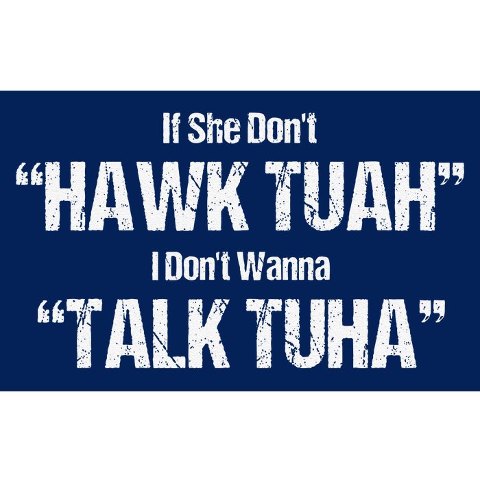 If She Dont Hawk Tuah I Dont Wanna Talk Tuha Bumper Sticker