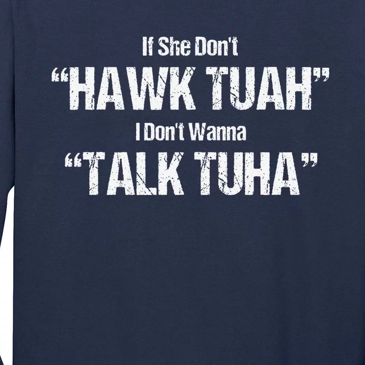 If She Dont Hawk Tuah I Dont Wanna Talk Tuha Tall Long Sleeve T-Shirt