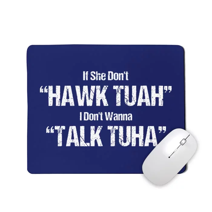 If She Dont Hawk Tuah I Dont Wanna Talk Tuha Mousepad