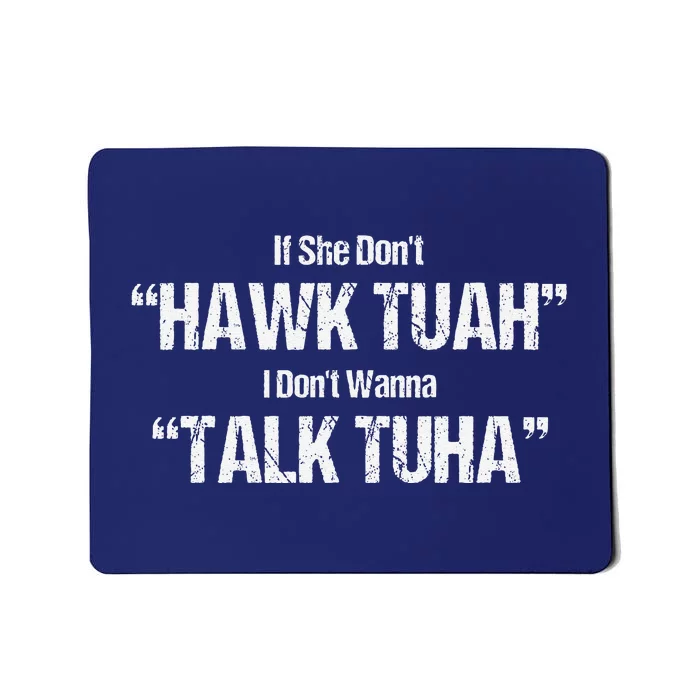 If She Dont Hawk Tuah I Dont Wanna Talk Tuha Mousepad