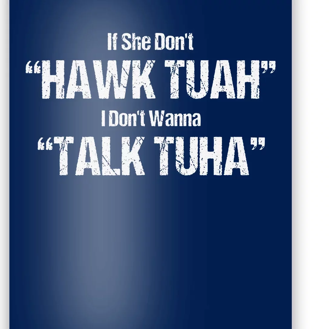 If She Dont Hawk Tuah I Dont Wanna Talk Tuha Poster