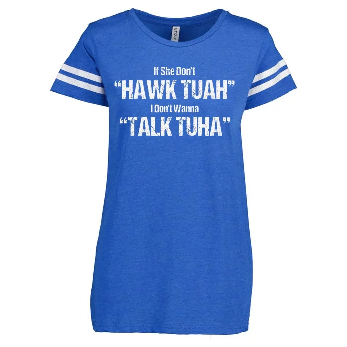 If She Dont Hawk Tuah I Dont Wanna Talk Tuha Enza Ladies Jersey Football T-Shirt