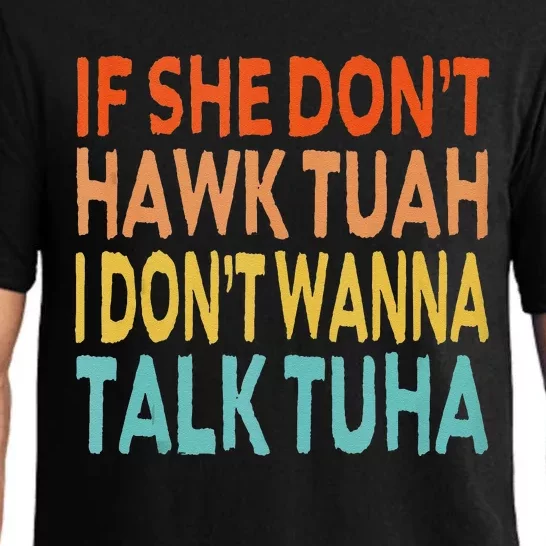 If She Dont Hawk Tuah I Dont Wanna Talk Tuha Hawk Tush Pajama Set