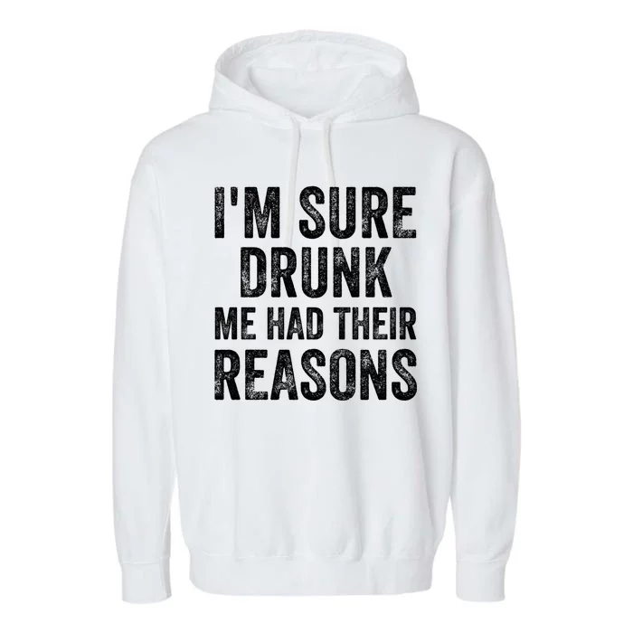 I'm Sure Drunk Me Had Their Reasons Garment-Dyed Fleece Hoodie