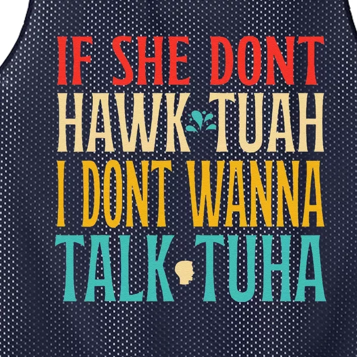 If She Dont Hawk Tuah I Dont Wanna Talk Tuha Mesh Reversible Basketball Jersey Tank