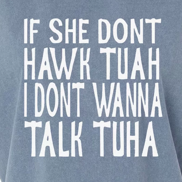 If She Dont Hawk Tuah I Dont Wanna Talk Tuha Garment-Dyed Women's Muscle Tee