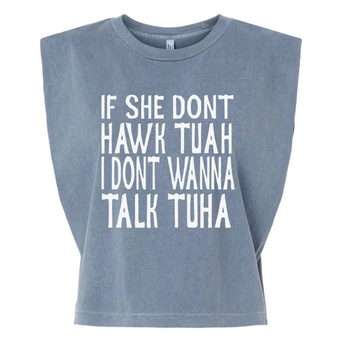 If She Dont Hawk Tuah I Dont Wanna Talk Tuha Garment-Dyed Women's Muscle Tee