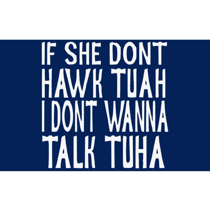 If She Dont Hawk Tuah I Dont Wanna Talk Tuha Bumper Sticker