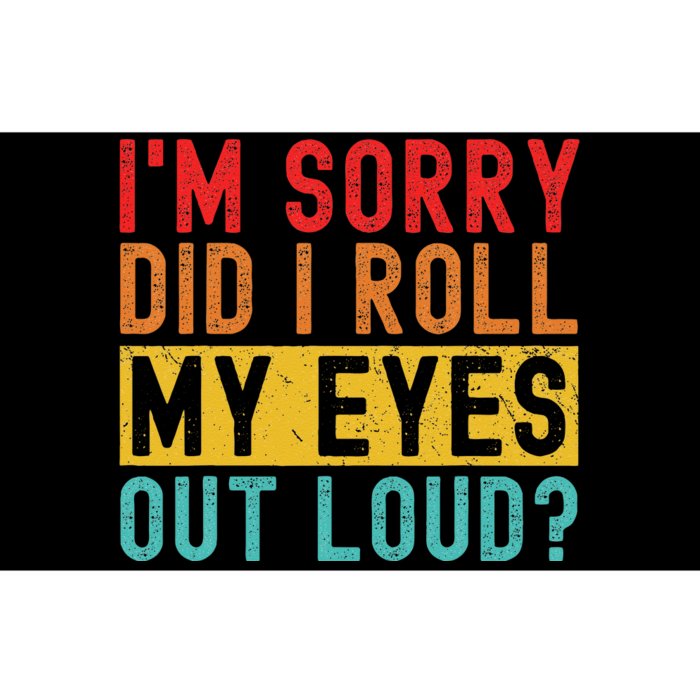 Im Sorry Did I Roll My Eyes Out Loud Sarcastic Retro Funny Bumper Sticker