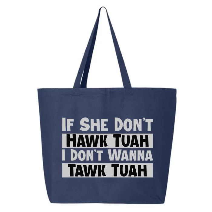 If She Dont Hawk Tuah I Dont Wanna Tawk Tuah Funny 25L Jumbo Tote