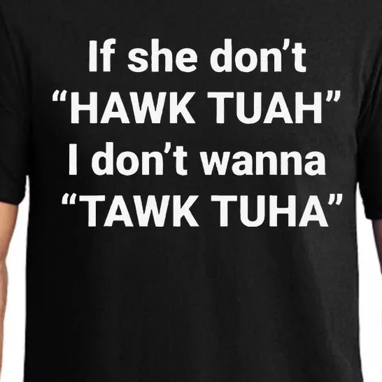 If She DonT Hawk Tuah I DonT Wanna Tawk Tuha Pajama Set