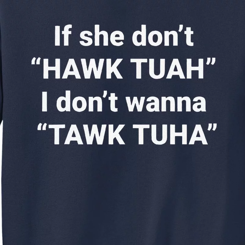 If She DonT Hawk Tuah I DonT Wanna Tawk Tuha Sweatshirt