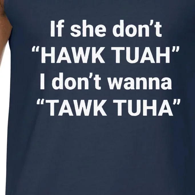 If She DonT Hawk Tuah I DonT Wanna Tawk Tuha Comfort Colors® Tank Top