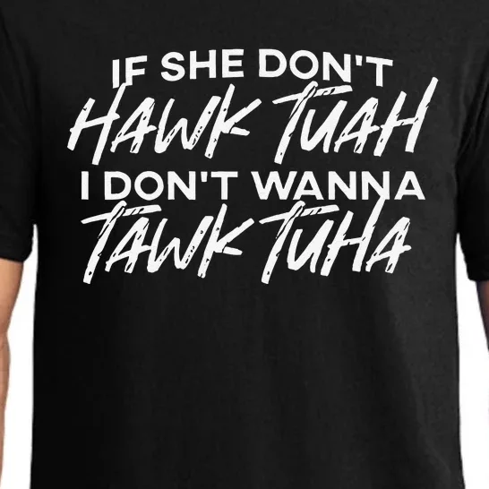 If She DonT Hawk Tuah I DonT Wanna Tawk Tuha Pajama Set