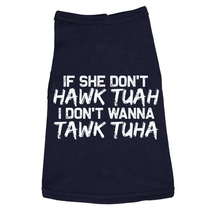 If She DonT Hawk Tuah I DonT Wanna Tawk Tuha Funny Doggie Tank