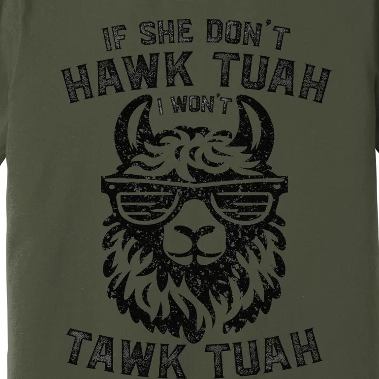 If She DonT Hawk Tuah I WonT Tawk Tuah Llama Hawk Tush Premium T-Shirt