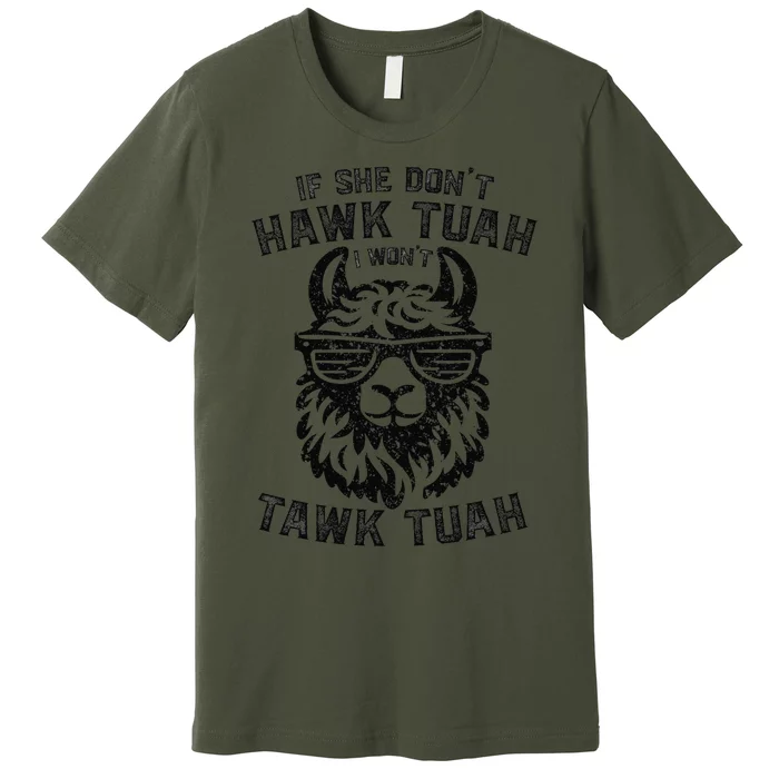 If She DonT Hawk Tuah I WonT Tawk Tuah Llama Hawk Tush Premium T-Shirt