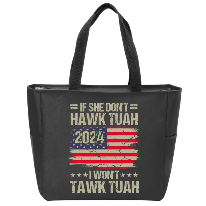 If She DonT Hawk Tush I DonT Tawk Tuah Zip Tote Bag