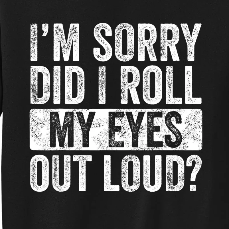 I'm Sorry Did I Roll My Eyes Out Loud Funny Sarcastic Retro Sweatshirt