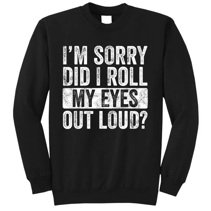 I'm Sorry Did I Roll My Eyes Out Loud Funny Sarcastic Retro Sweatshirt