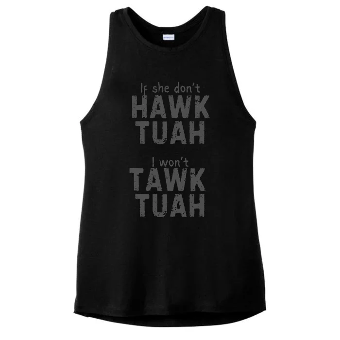 If She DonT Hawk Tush I WonT Tawk Tuah Ladies Tri-Blend Wicking Tank