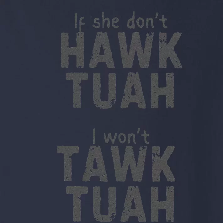 If She DonT Hawk Tush I WonT Tawk Tuah Toddler Long Sleeve Shirt