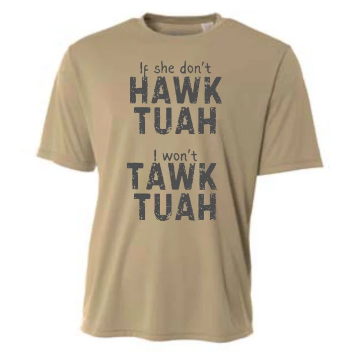 If She DonT Hawk Tush I WonT Tawk Tuah Cooling Performance Crew T-Shirt