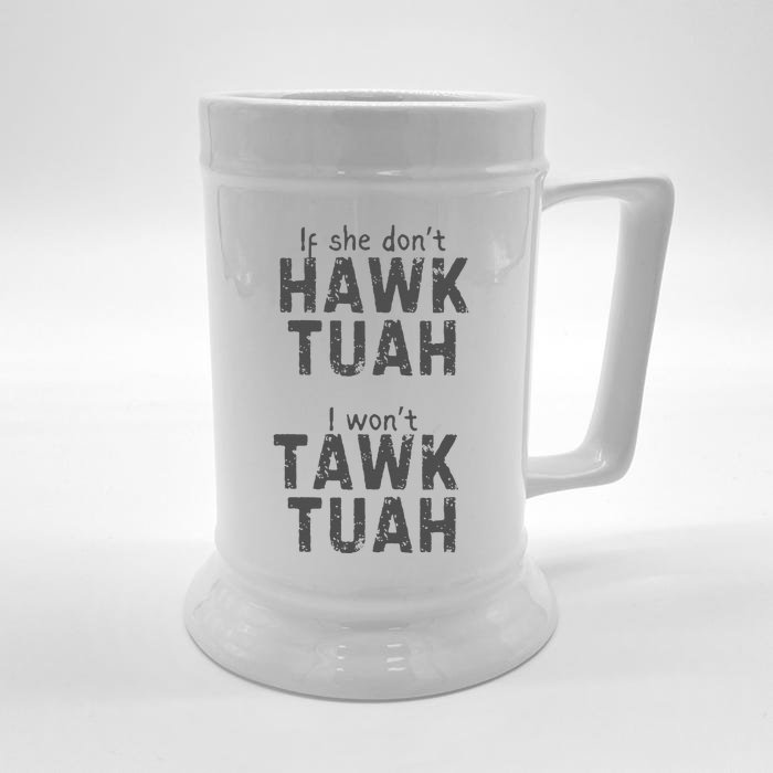 If She DonT Hawk Tush I WonT Tawk Tuah Front & Back Beer Stein