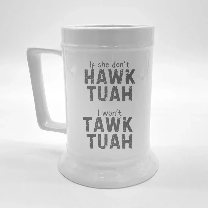 If She DonT Hawk Tush I WonT Tawk Tuah Front & Back Beer Stein