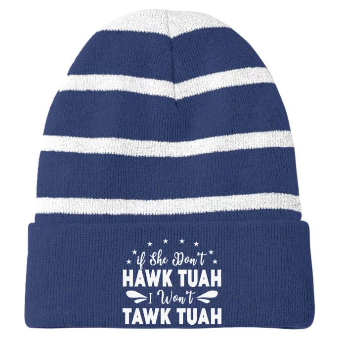 If She DonT Hawk Tush I WonT Tawk Tuah Striped Beanie with Solid Band