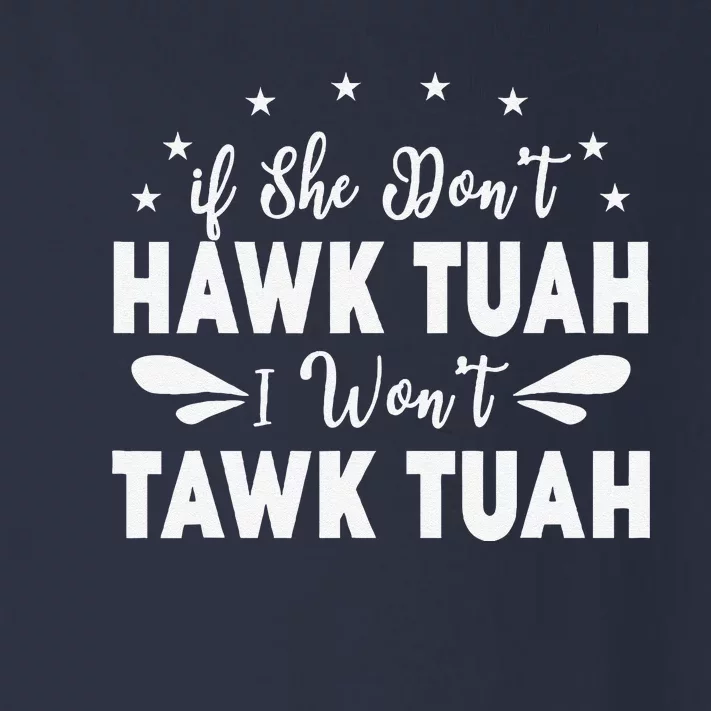 If She DonT Hawk Tush I WonT Tawk Tuah Toddler Long Sleeve Shirt