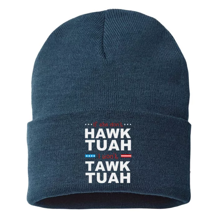 If She DonT Hawk Tush I WonT Tawk Tuah Sustainable Knit Beanie