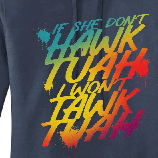 If She Dont Hawk Tush I Wont Tawk Tuah Funny Hawk Tush Women's Pullover Hoodie