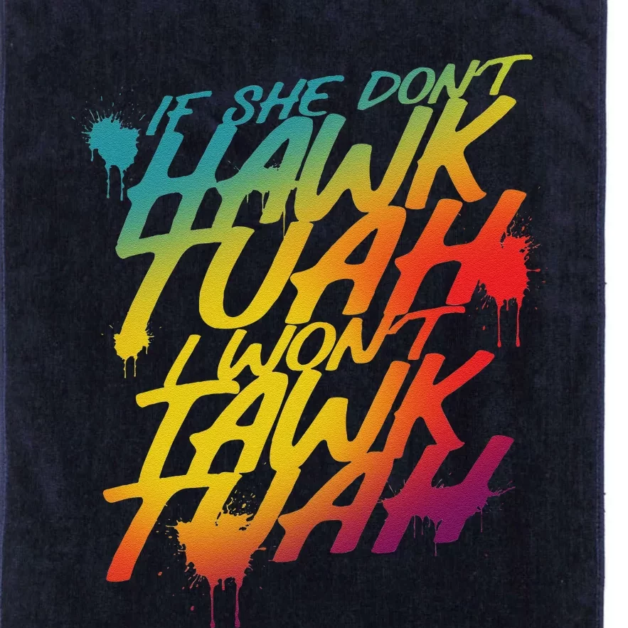 If She Dont Hawk Tush I Wont Tawk Tuah Funny Hawk Tush Platinum Collection Golf Towel