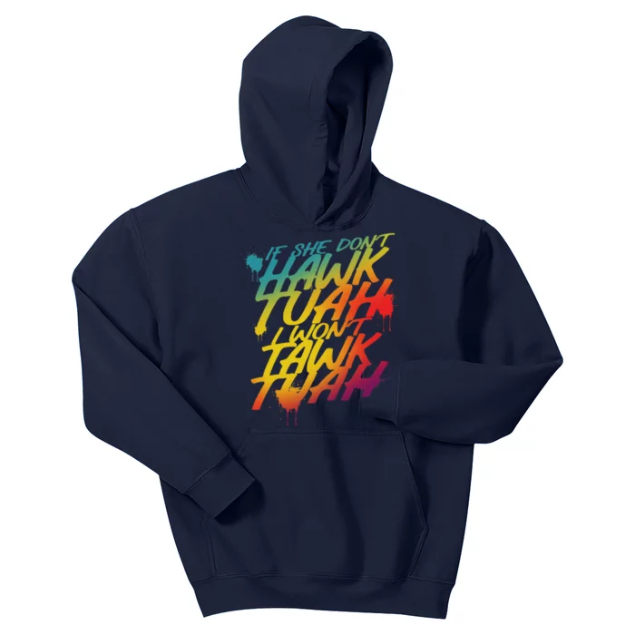 If She Dont Hawk Tush I Wont Tawk Tuah Funny Hawk Tush Kids Hoodie