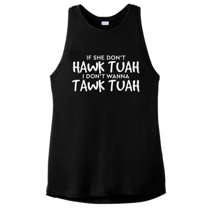 If She DonT Hawk Tush I WonT Tawk Tuah Ladies Tri-Blend Wicking Tank