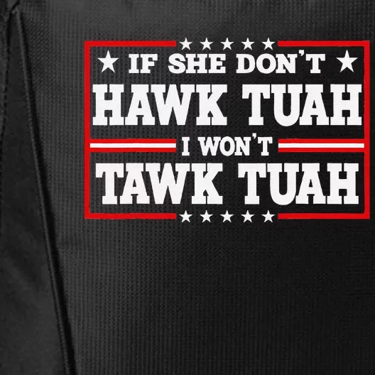 If She DonT Hawk Tush I WonT Tawk Tuah Retro Hawk Tush 24 City Backpack