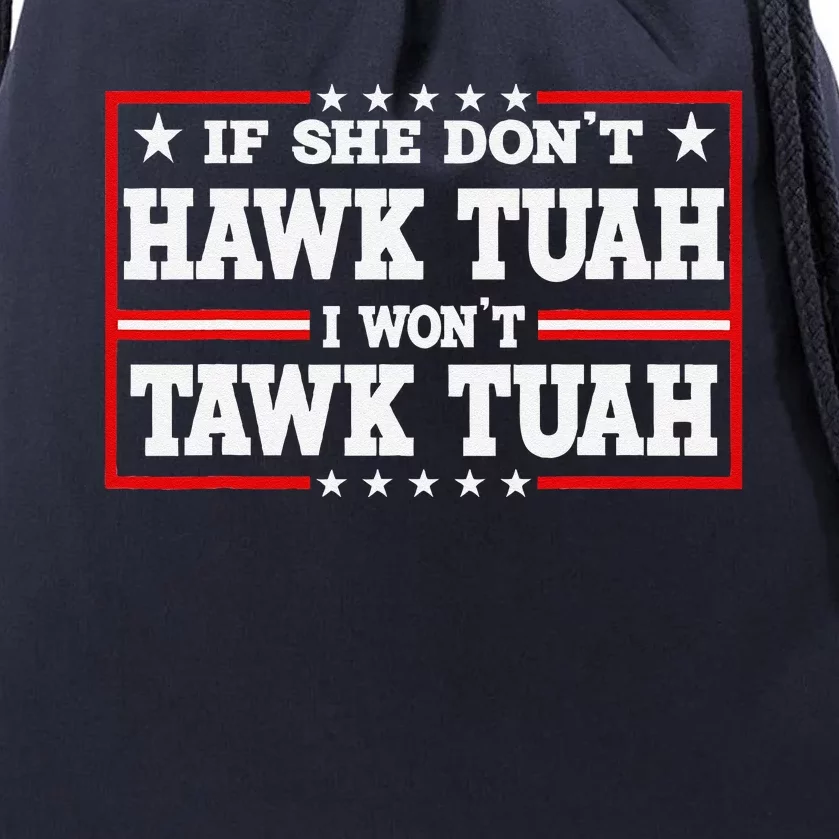 If She DonT Hawk Tush I WonT Tawk Tuah Retro Hawk Tush 24 Drawstring Bag