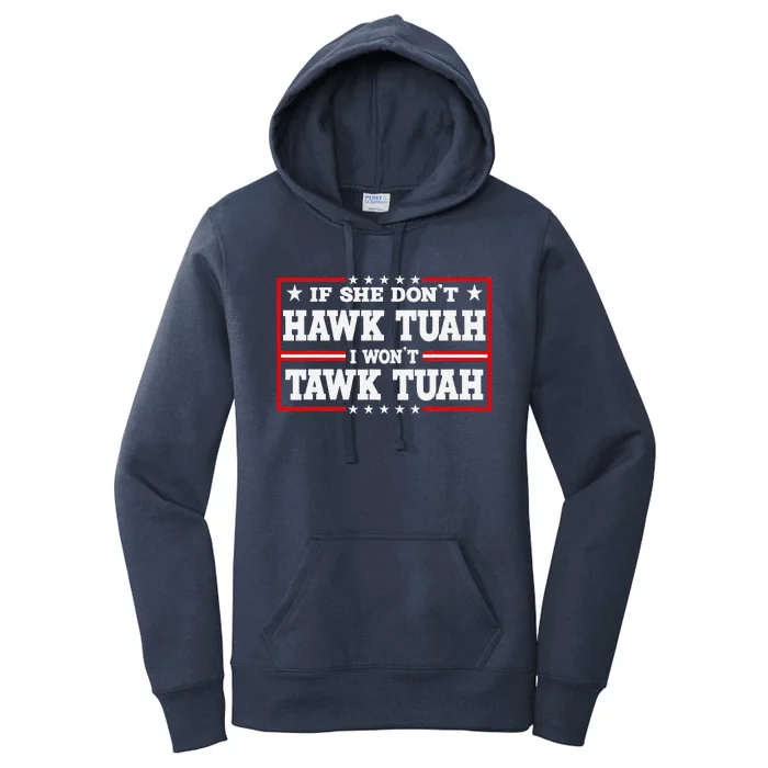 If She DonT Hawk Tush I WonT Tawk Tuah Retro Hawk Tush 24 Women's Pullover Hoodie