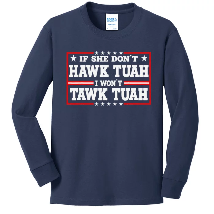 If She DonT Hawk Tush I WonT Tawk Tuah Retro Hawk Tush 24 Kids Long Sleeve Shirt