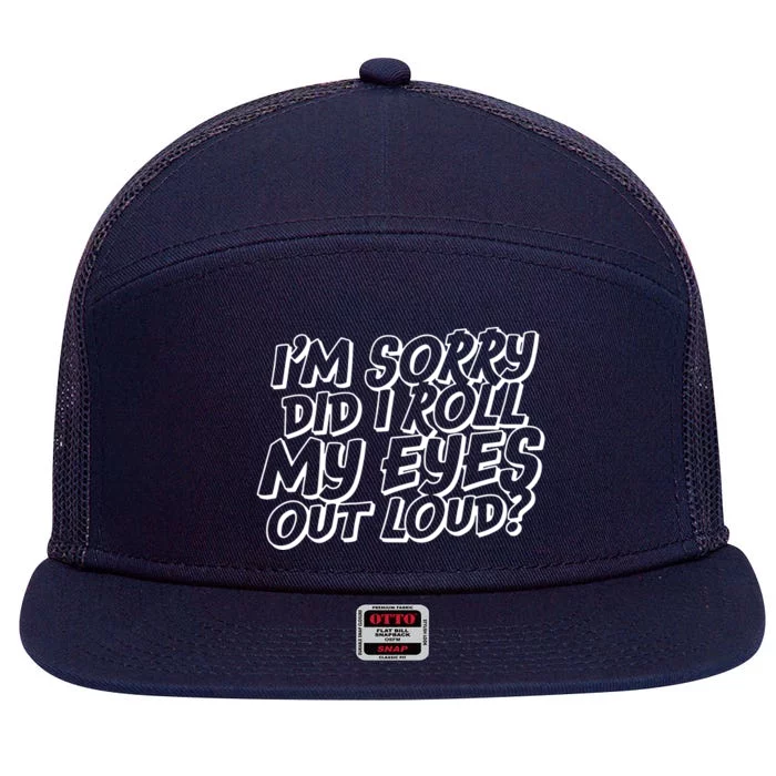 IM Sorry Did I Roll My Eyes Out Loud 7 Panel Mesh Trucker Snapback Hat