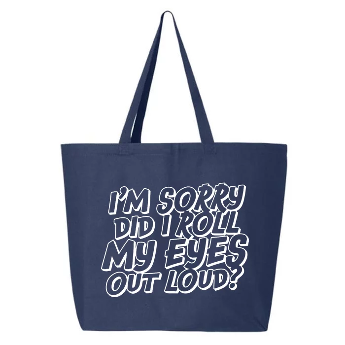 IM Sorry Did I Roll My Eyes Out Loud 25L Jumbo Tote