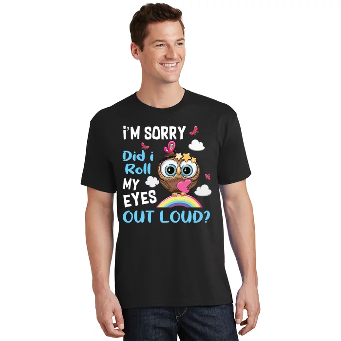 Im Sorry Did I Roll My Eyes Out Loud Sarcastic Owl Funny T-Shirt