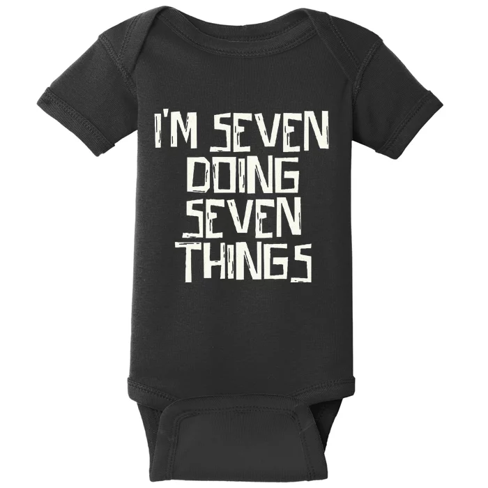 Im Seven Doing Seven Things Baby Bodysuit