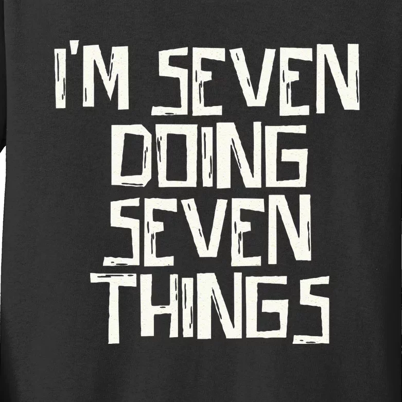 Im Seven Doing Seven Things Kids Long Sleeve Shirt